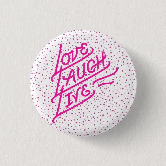 "Love, Laugh, Live"  Button (Voorkant)