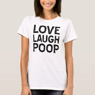 Love Laugh Poop Funny T-Shirt Gezegden Quotes