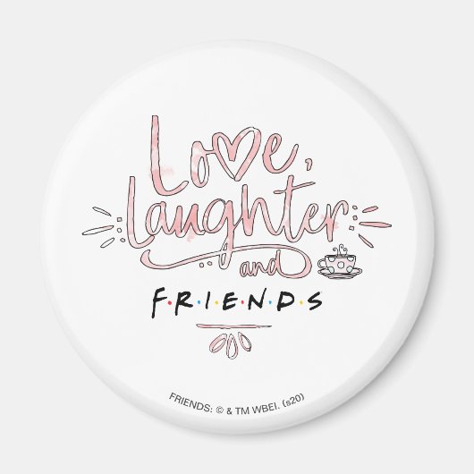 Love, Laughter and FRIENDS™ Magneet (Voorkant)