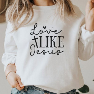 Love Like Jesus Christelijk Faith Graphic Sweatshi Trui