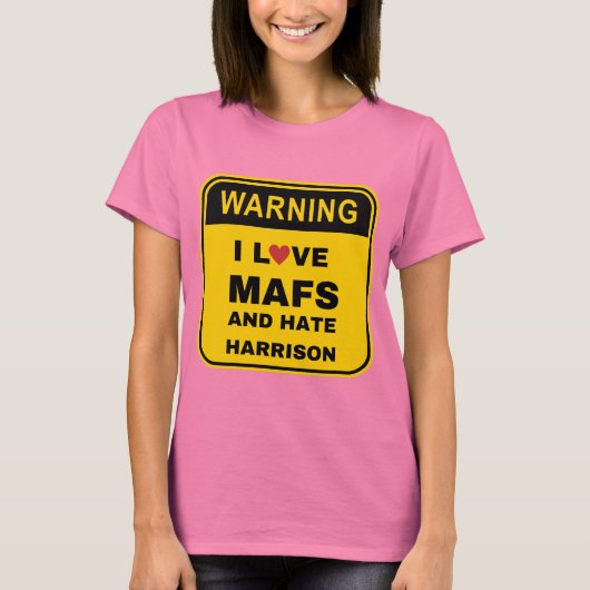 Love MAFS and haat Harrison T-shirt (Voorkant)