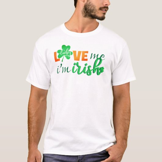 Love Me Je suis un T-shirt irlandais (Devant)