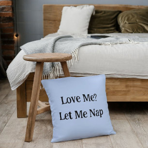 Love Me Let Me Nap Coussin