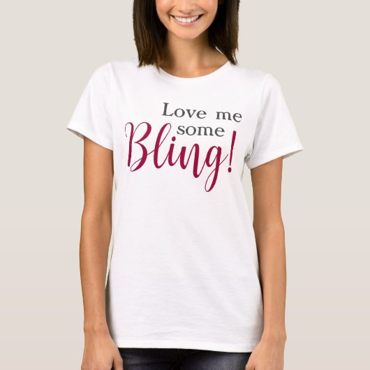Love Me Some Bling Funny Quote T-shirt (Voorkant)