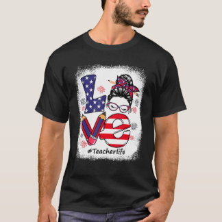 Love Messy Bun Teacher Life 4th of July Matching 1 T-shirt