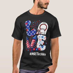 Love MRI Tech Life Vlag Vuurwerk Verenigde Staten T-shirt