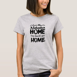 Love My ALABAMA Home Sweet Home T-shirt