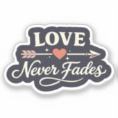 Love Never Fades Right Pointing Matching Couple Sticker (Voorkant)