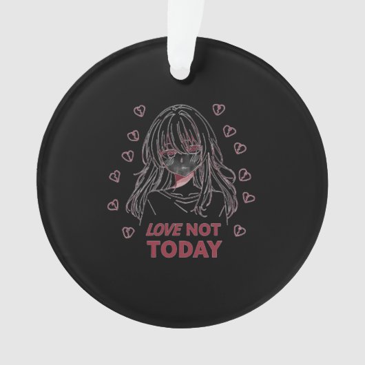 LOVE NOT TODAY ORNAMENT (voorkant)