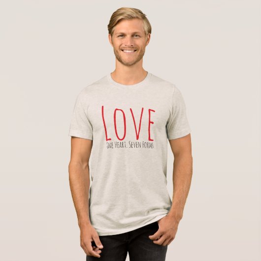 Love - One Heart. Seven Forms T-Shirt (Voorkant volledig)
