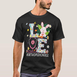 Love Orthopedic Nurse Bunny Easter Day Eggs Hunt N T-shirt