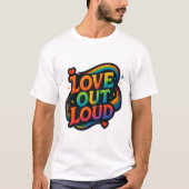 Love Out Loud – Bright Rainbow Pride Lettering T-shirt (Voorkant)