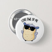 Love Owl Of Me Funny Bird Pun  Ronde Button 5,7 Cm (Voorkant /achterkant)