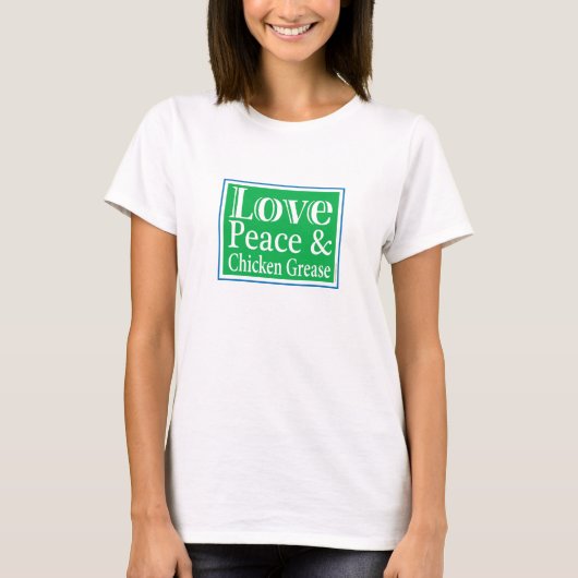 Love Peace & Chicken Grease Dames Shirt (Voorkant)