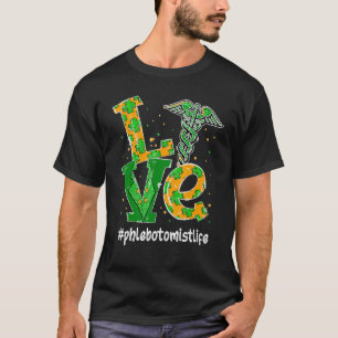 Love Phlebotomist Life Nurse St Patrick S Day Luck T-shirt