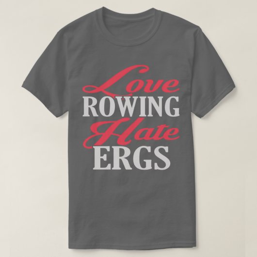 Love Rowing Hate Ergs T-shirt (Design voorkant)