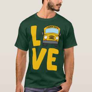Love School Bus Driver Schoolbus Kinder Gift for B T-shirt