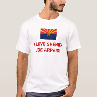 Love Sheriff Joe Arpaio T-shirt