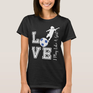 Love Soccer - Play as a Girl Trend - Blue T-shirt