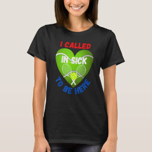 Love Tennis Ball Ik belde om ziek te worden T-shirt
