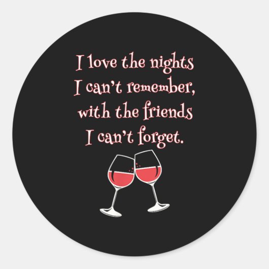 Love The Nights I Can't Remember With Friends I Ca Ronde Sticker (Voorkant)
