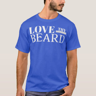Love Thy Beard 1 T-shirt