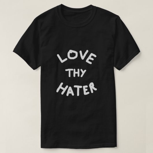 Love Thy Hater T-Shirt (Design voorkant)