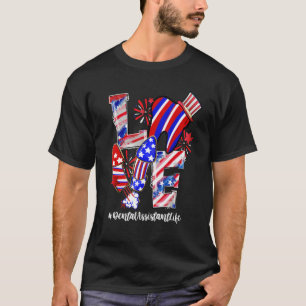 Love Tooth Fireworks Dental Assistant Life 4th of T-shirt