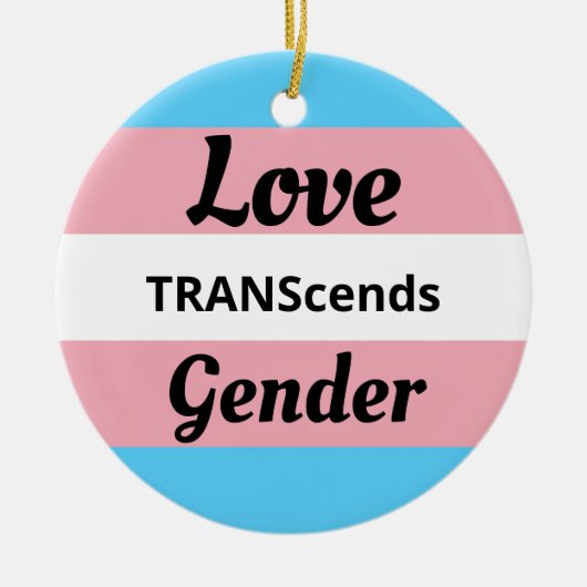 Love TRANScends Gender - Transgender Pride Keramisch Ornament (Voorkant)