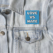 Love vs Hate Pin-On Button (In situ)