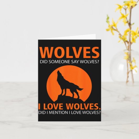 Love Wolves Did I Mention I Love Wolves Funny Kaart (Gele Bloem)