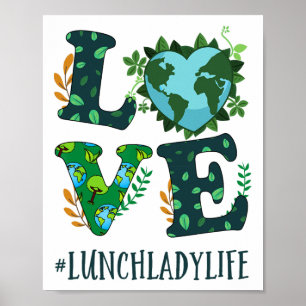 Love World Earth Day Planet Jubileum Lunch Lady Poster