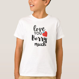 Love You Berry Much - Schattigee Valentijn persona T-shirt