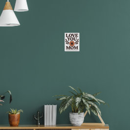 Love You Mom Decoratieve Wand Poster