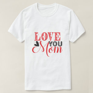 LOVE YOU MOM Hartelijk Moederdag Grafisch T-shirt