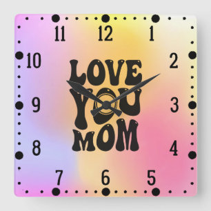 Love You Mom Moederdag Design-51727 Vierkante Klok
