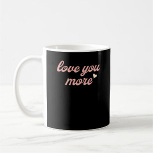 Love You More Artistiek Design  Koffiemok
