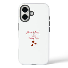 Love You More Every Day Phone Case