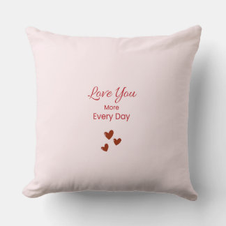 Love You More Every Day Throw Pillow Kussen