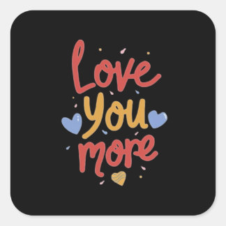 Love You More Expressieve Kunst Vierkante Sticker