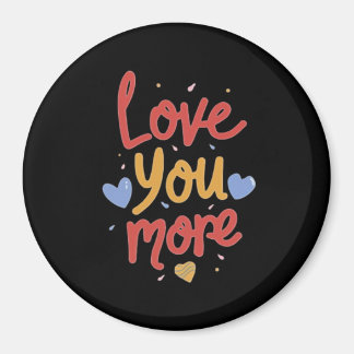 Love You More Expressive Art Magneet