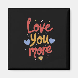 Love You More Expressive Art Magneet
