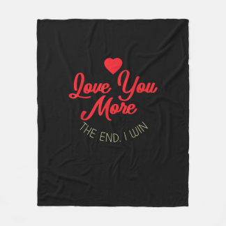 Love You More I Win Funny Valentines Style  Fleece Deken