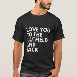 Love You To The Outfield And Back Baseball Mom T-shirt