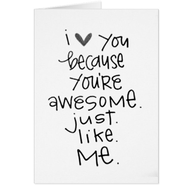 LOVE YOU *YOUR AWESOME LIKE ME* HUMOROUS LOVE (Devant)