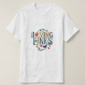 "Loving Links" heeft een charmant t-shirt ontwerp (Design voorkant)