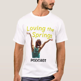 Loving the Springs podcast (versie 2) T-shirt