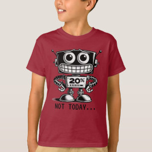 Low Power Robot – niet vandaag... T-shirt