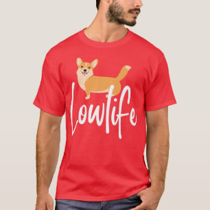 Lowlife Pembroke Welsh Corgi1103 T-shirt