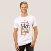 Loyal Dog Quote Funny Design Tri-Blend Shirt (Voorkant volledig)